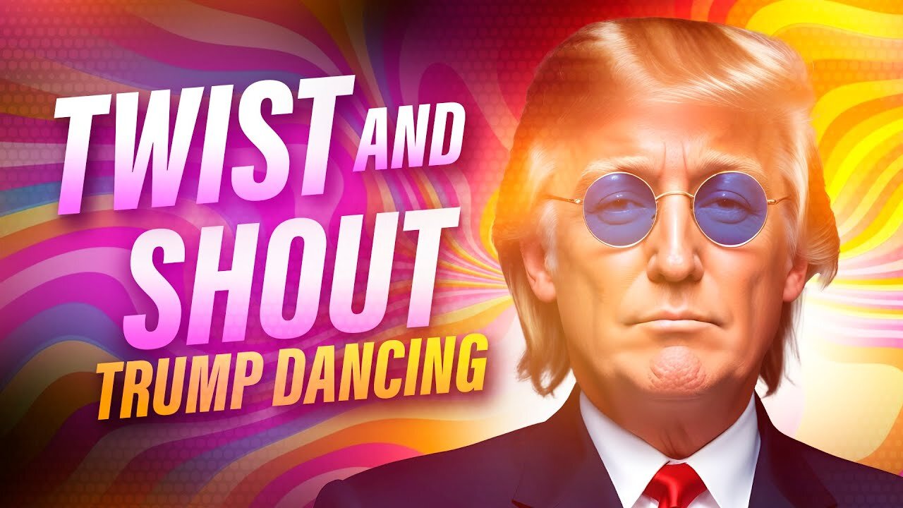 Twist And Shout | Trump Dancing