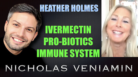 Heather Holmes Discusses Ivermectin, Pro-Biotics and Immune System with Nicholas Veniamin