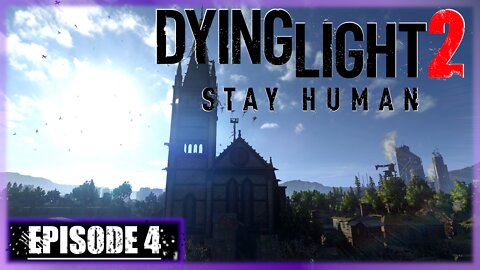 Dying Light 2, Stay Human | Playthrough | Episode 4