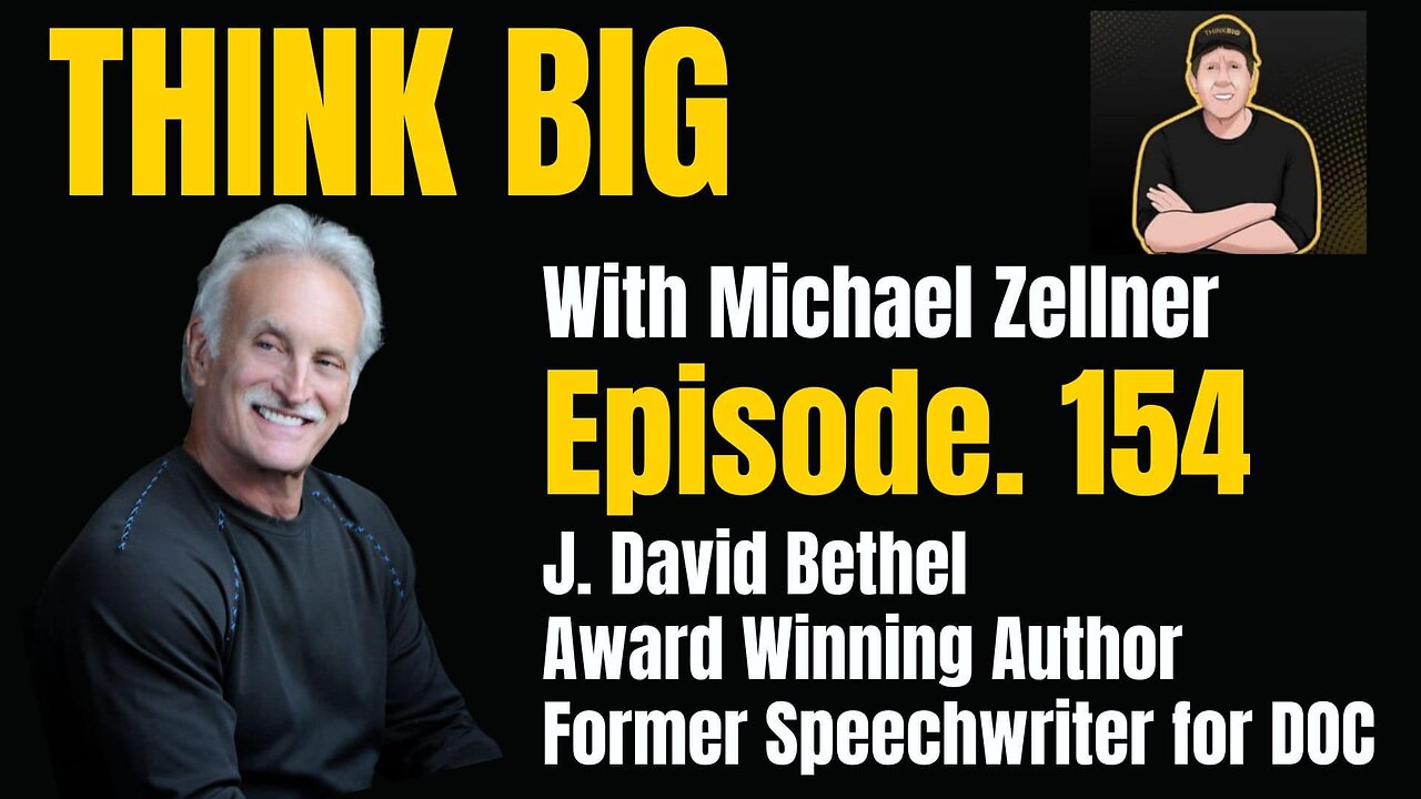 Award-Winning Author/Former Speechwriter for DOC: David Bethel on 'THINK BIG With Michael Zellner'