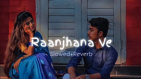 Raanjhana Ve-Slowed+Reverb| Use Headphones🎧| Lofi | Antara Mitra #trending #slowedandreverb #lofi