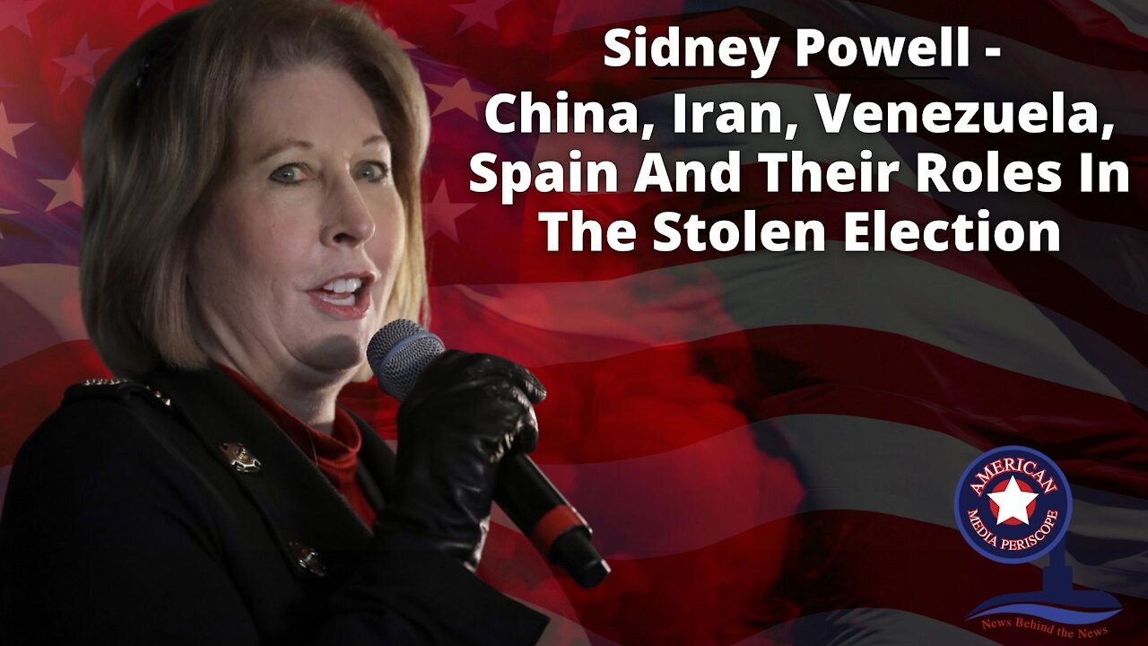 Sidney Powell - China, Iran, Venezuela, Spain And Their Roles In The Stolen Election - With JMC