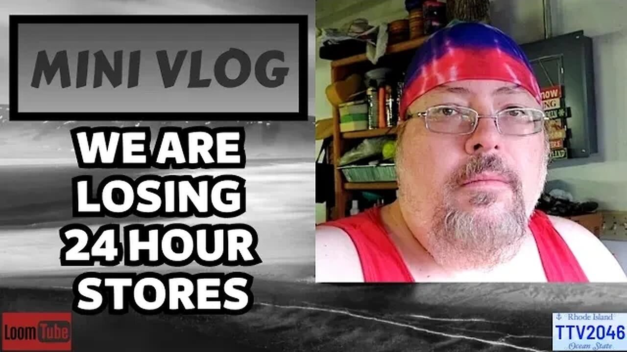 MINI VLOG - WE ARE LOSING 24 HOUR STORES - 073023 TTV2046