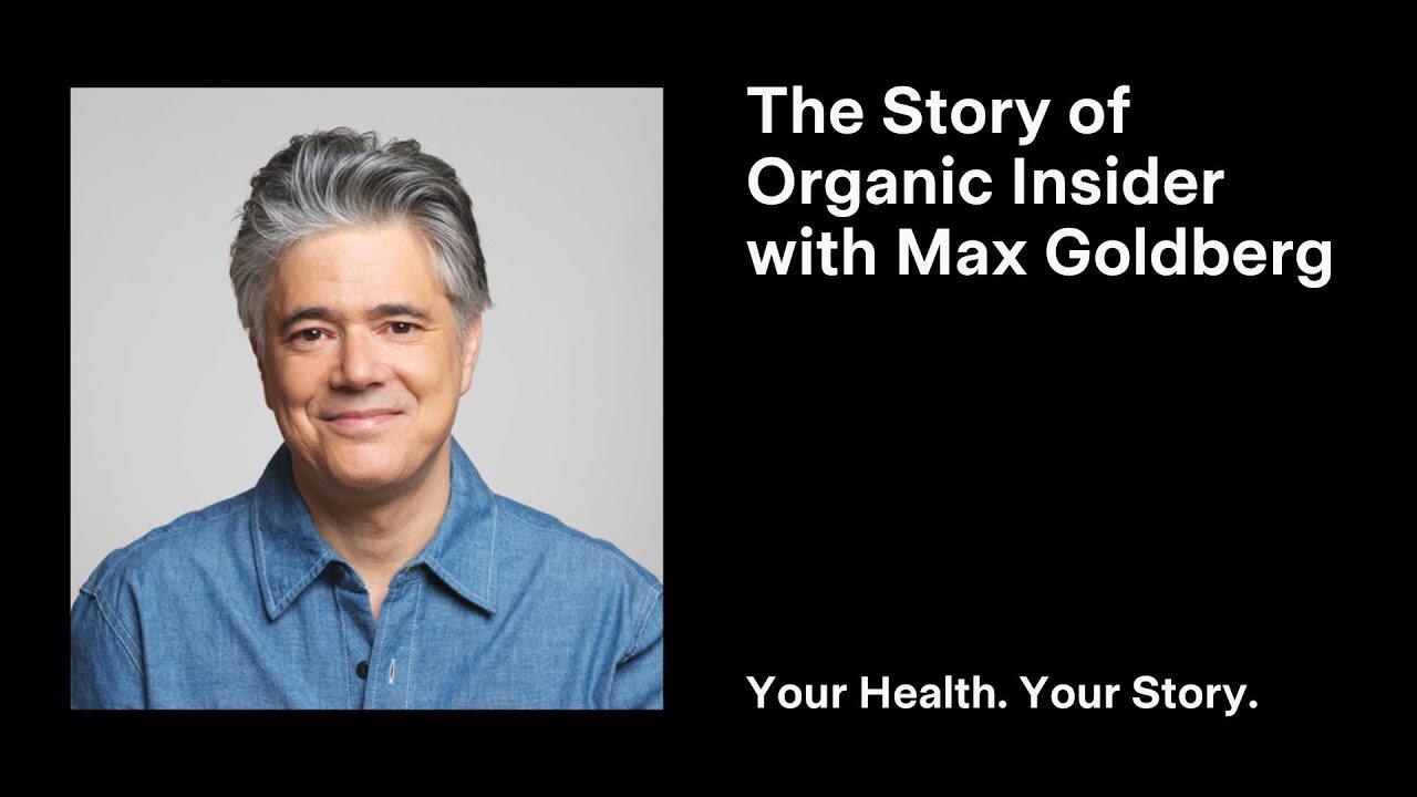 The Story of Organic Insider with Max Goldberg