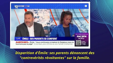 Disparition d'Émile: ses parents dénoncent des "contrevérités révoltantes" sur la famille.