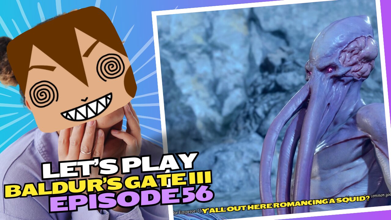 Let's Play BG3 Ep 56: Pretty sure I hurt the Emperor's feelings 🦑💔