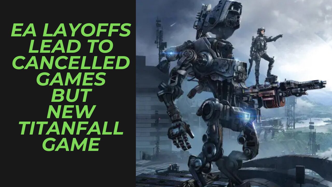 EA Layoffs Have Led to Cancelled Games and New Titanfall Universe Game, but not Titanfall 3