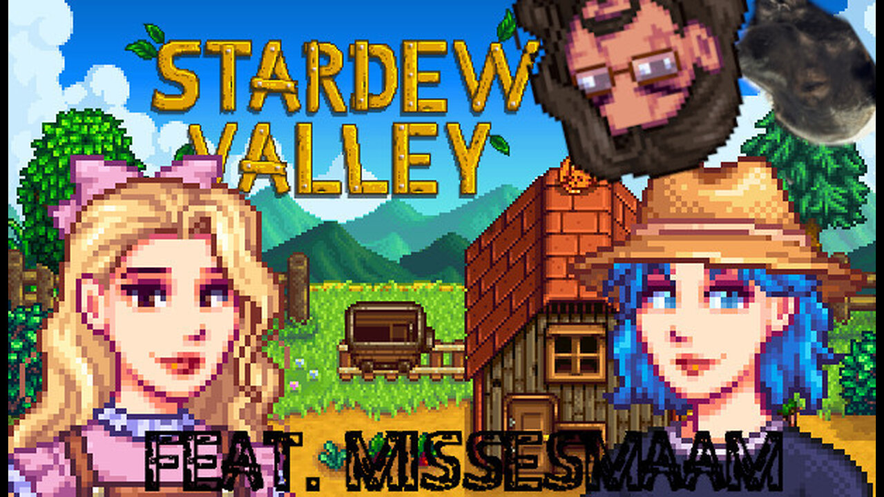 STARDEW VALLEY FEAT. MISSESMAAM!!!