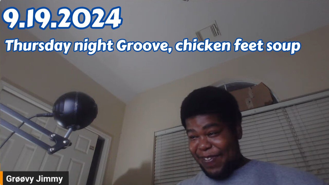 9.19.2024 - Groovy Jimmy Corporation - Thursday night Groove, Chicken feet soup