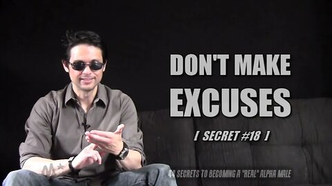 SECRET 18 DONT MAKE EXCUSES @alphamalesecrets