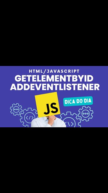 APRENDA A PROGRAMAR DE FORMA DESCOMPLICADA ! getElementById e addEventListener - #javascript