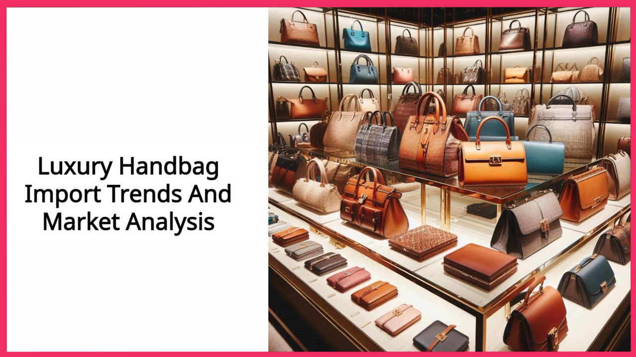 Unveiling Secrets: The World of Luxury Handbag Imports