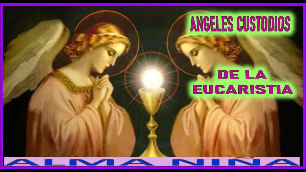 ANGELES CUSTODIOS DE LA EUCARISTIA- REVELACION A UN ALMA NIÑA