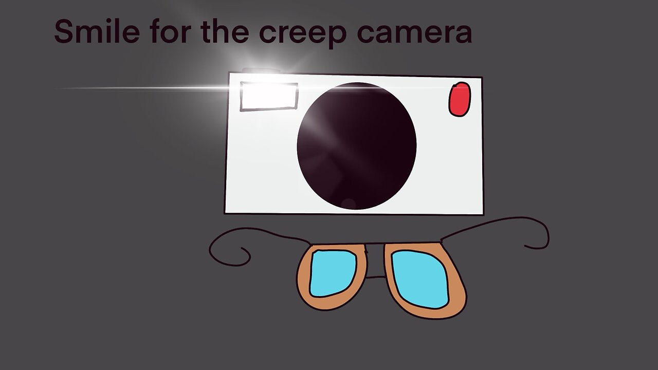 Smile for the creep camera