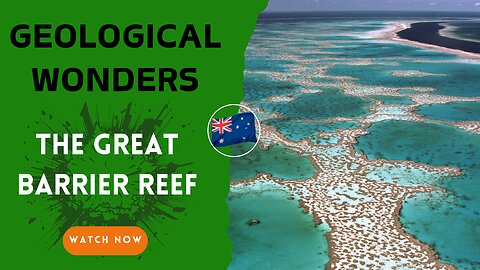 The Great Barrier Reef, The Ultimate Geological Adventure Awaits You.