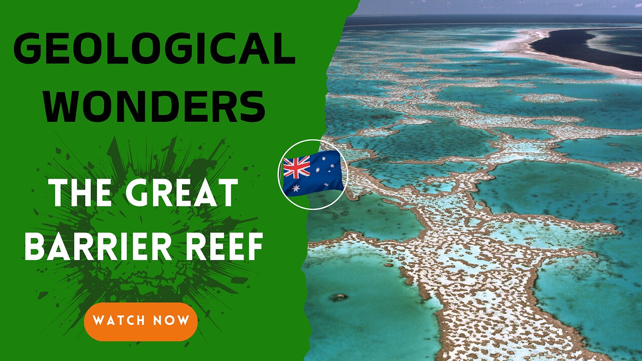 The Great Barrier Reef, The Ultimate Geological Adventure Awaits You.