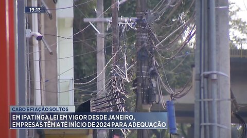 Cabo e Fiação Soltos: Em Ipatinga, Empresas têm até Início de 2024 para Adequação.