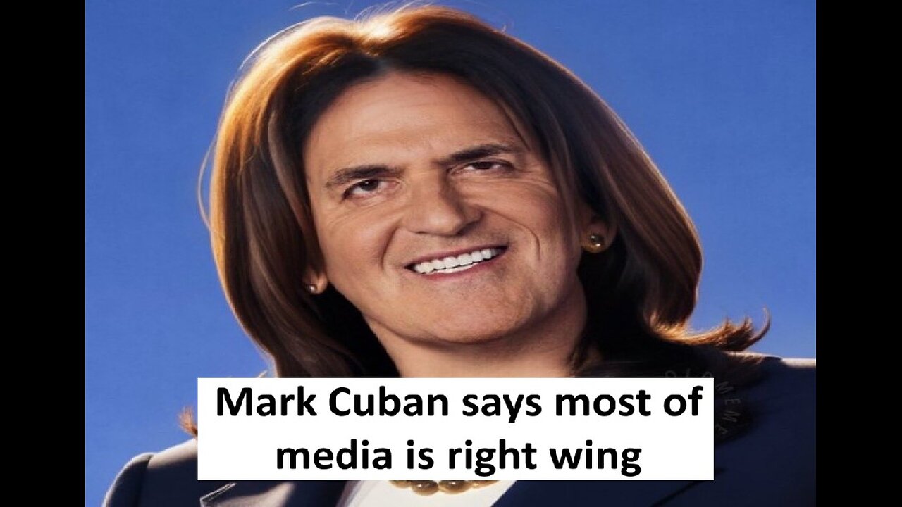 Mark Cuban claims media is mostly right leaning