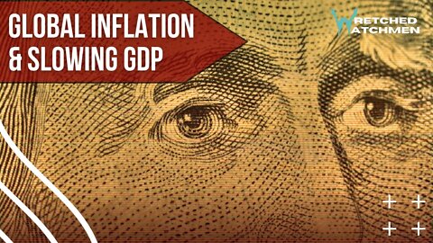 Global Inflation & Slowing GDP