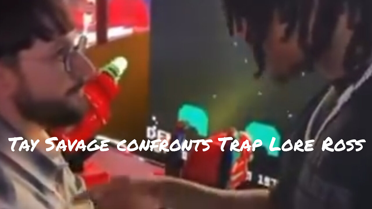 Tay Savage confronts Trap Lore Ross