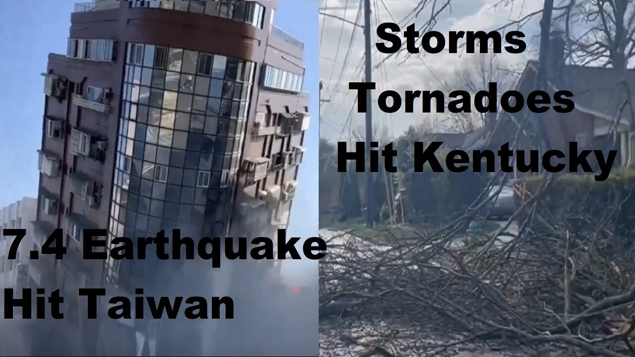 Taiwan Hit By 7.4 Earthquake. US-Kentucky Hit With Storm/ Tornado