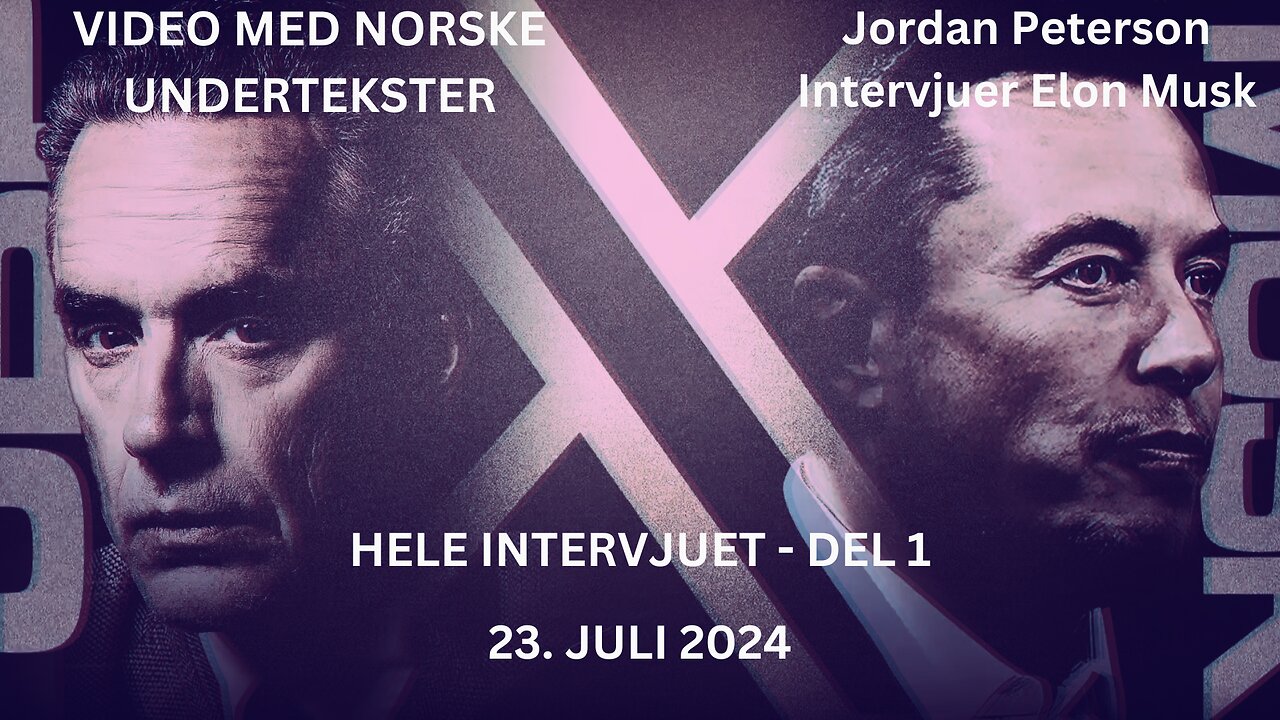 Jordan Peterson Intervjuer Elon Musk - HELE INTERVJUET DEL 1 - 23. JULI 2024