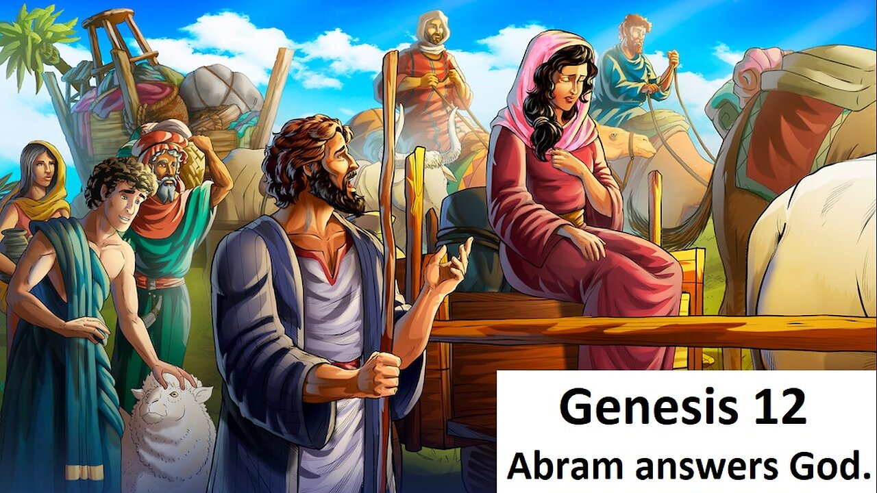 Genesis 12 Abram answers God.