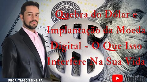 Quebra do Dólar e Implantação da Moeda Digital - O Que Isso Interfere Na Sua Vida | Tiago Teixeira