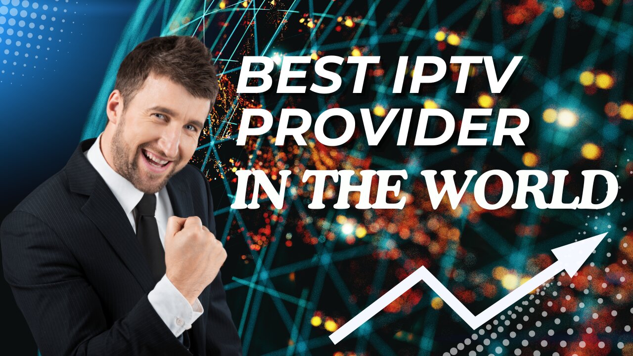 THE BEST IPTV SUBSCRIPTION IN THE WORLD FOR 2024