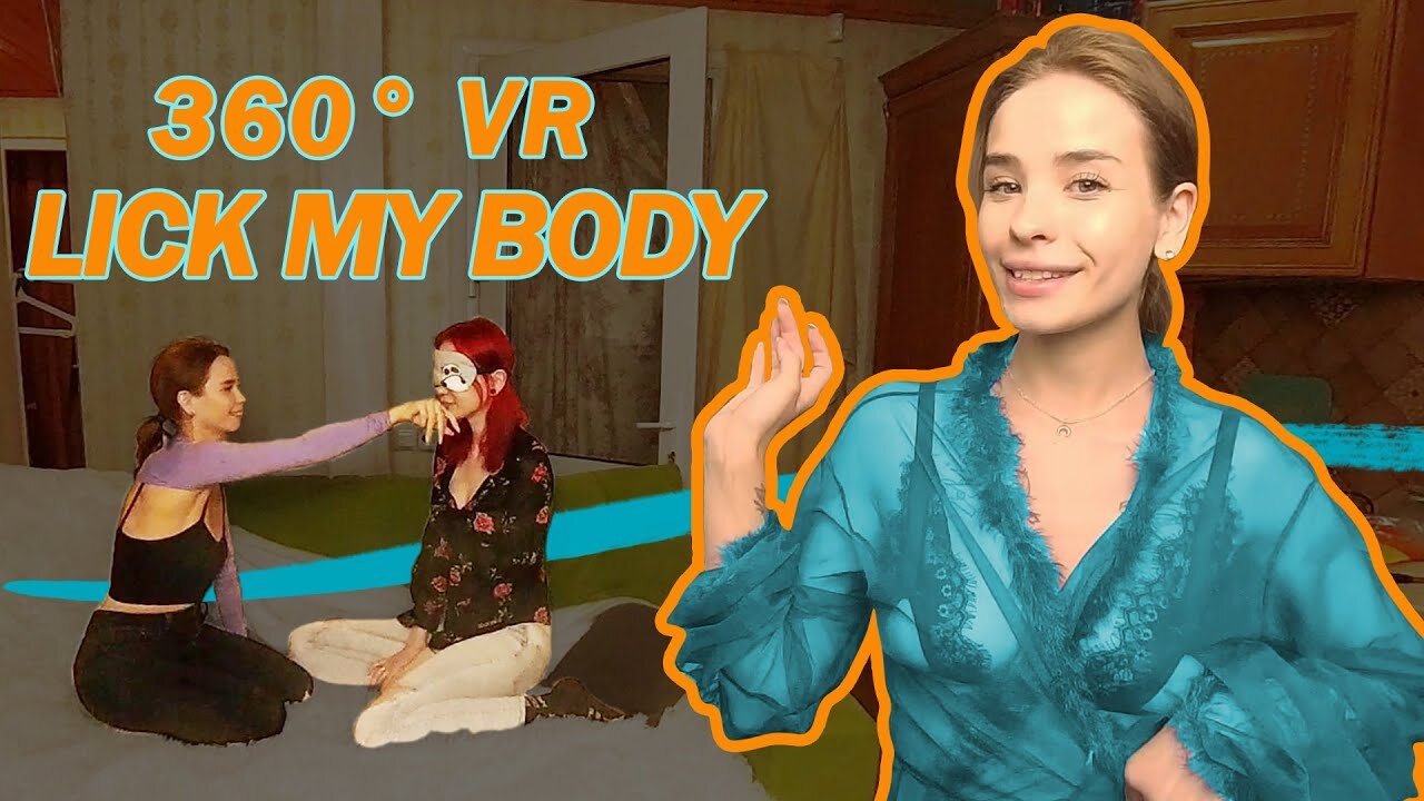 Lick My Body at 360 VR | Having fun with friend