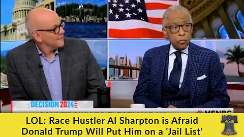 LOL: Race Hustler Al Sharpton is Afraid Donald Trump Will Put Him on a 'Jail List'