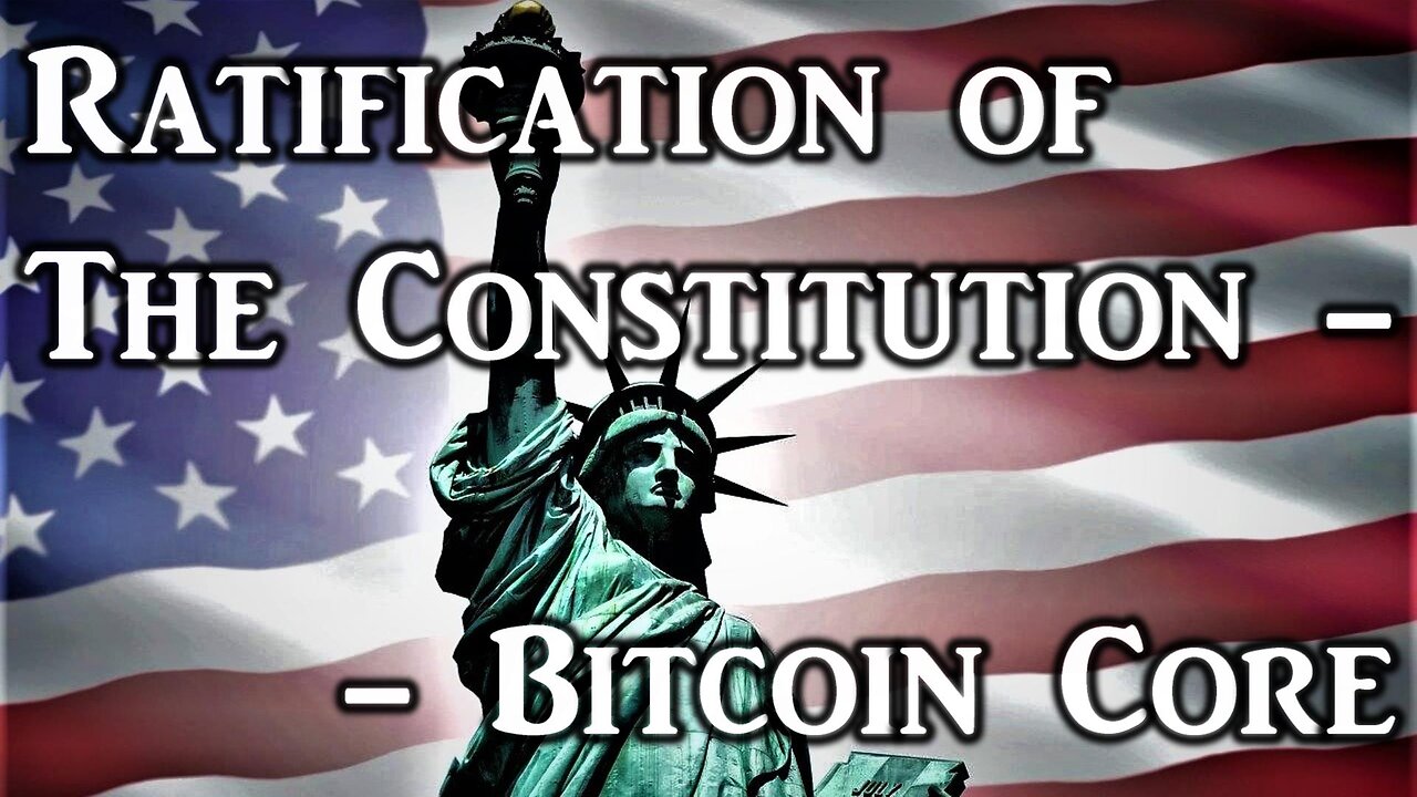 Episode 9: Ratification of the Constitution -- Bitcoin Core