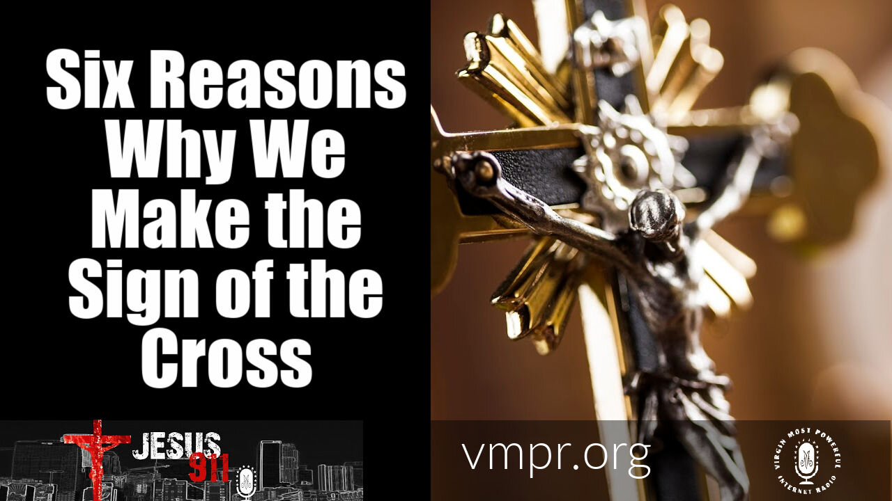 29 Mar 21, Jesus 911: Six Reasons Why We Make the Sign of the Cross