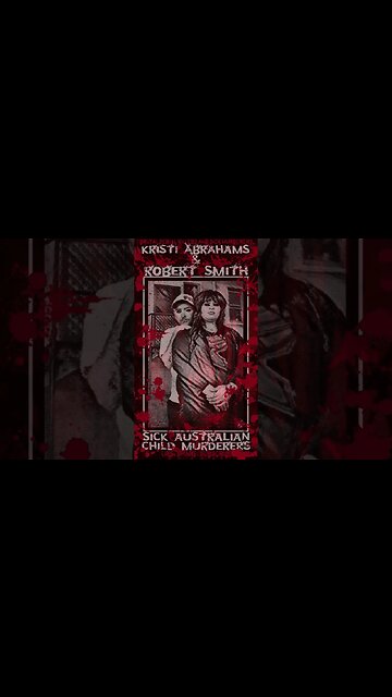 Kristi Abrahams & Robert Smith, Child Killers, Sick Australian Murderers