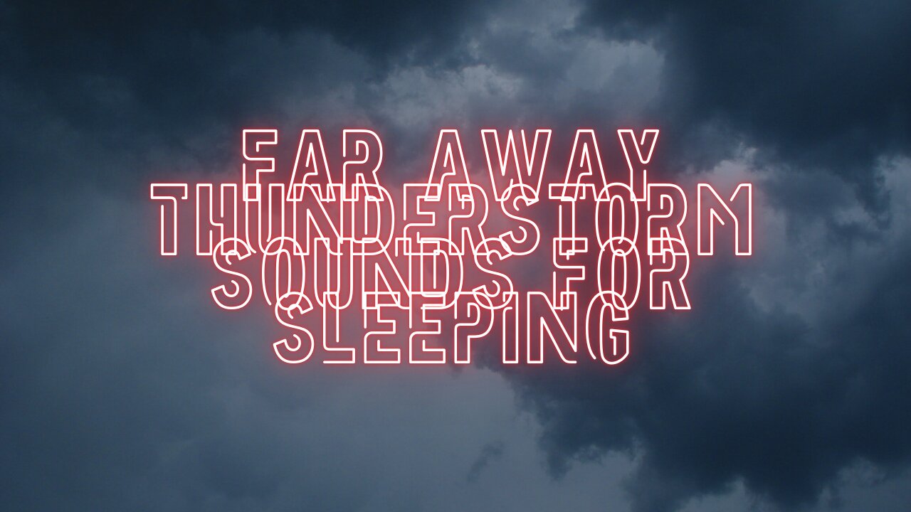 Far Away Thunderstorm Sounds for Sleeping