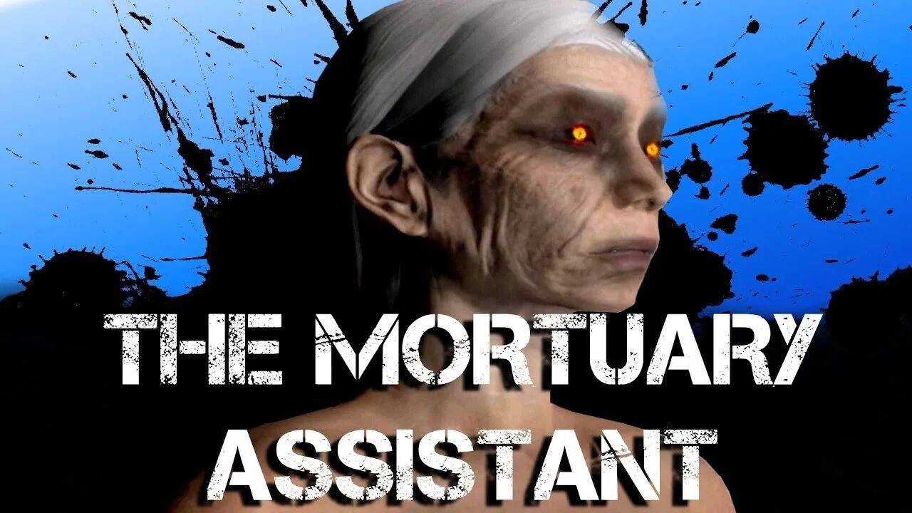 Keep my company I'm too scared! | The Mortuary Assistant