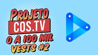 Projeto 0 a 100 Mil Vests na COS.TV Ep. #02