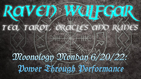 Moonology Monday 6/20/22: Power Through Performance