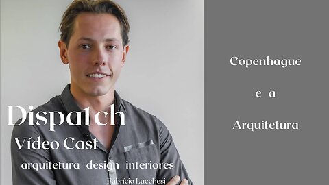 Dispatch Ep 46 Copenhague e a Arquitetura