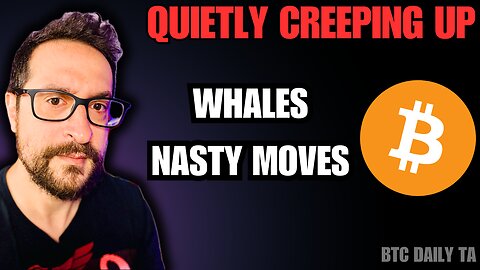 Quietly Creeping Up - Whales Nasty Moves - Bitcoin Today