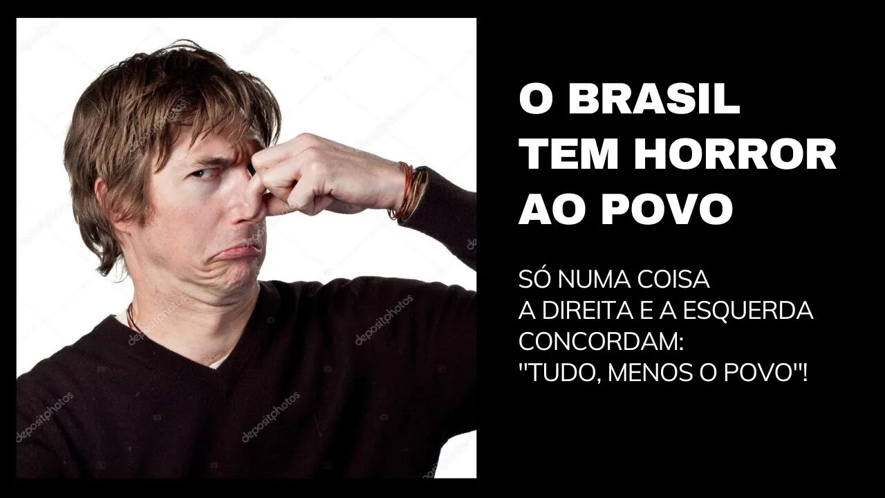 O BRASIL TEM HORROR AO POVO