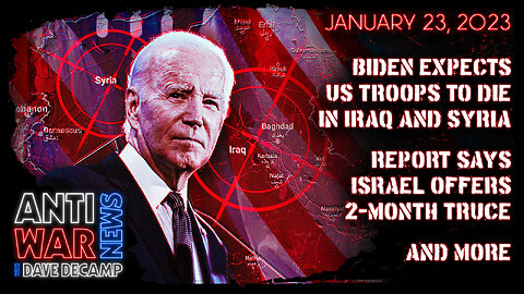 Biden Expects US Troops to Die in Iraq and Syria, Report Says Israel Offers 2-Month Truce, and More