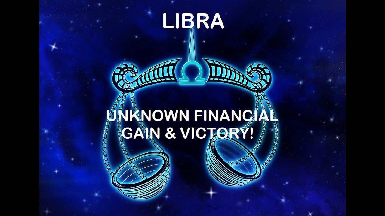 Libra - January 2022 / Unknown financial gain & victory!