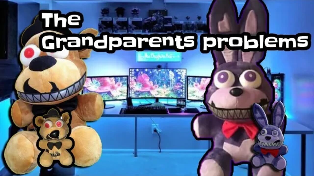 FNAF PLUSH: The Grandparents problems