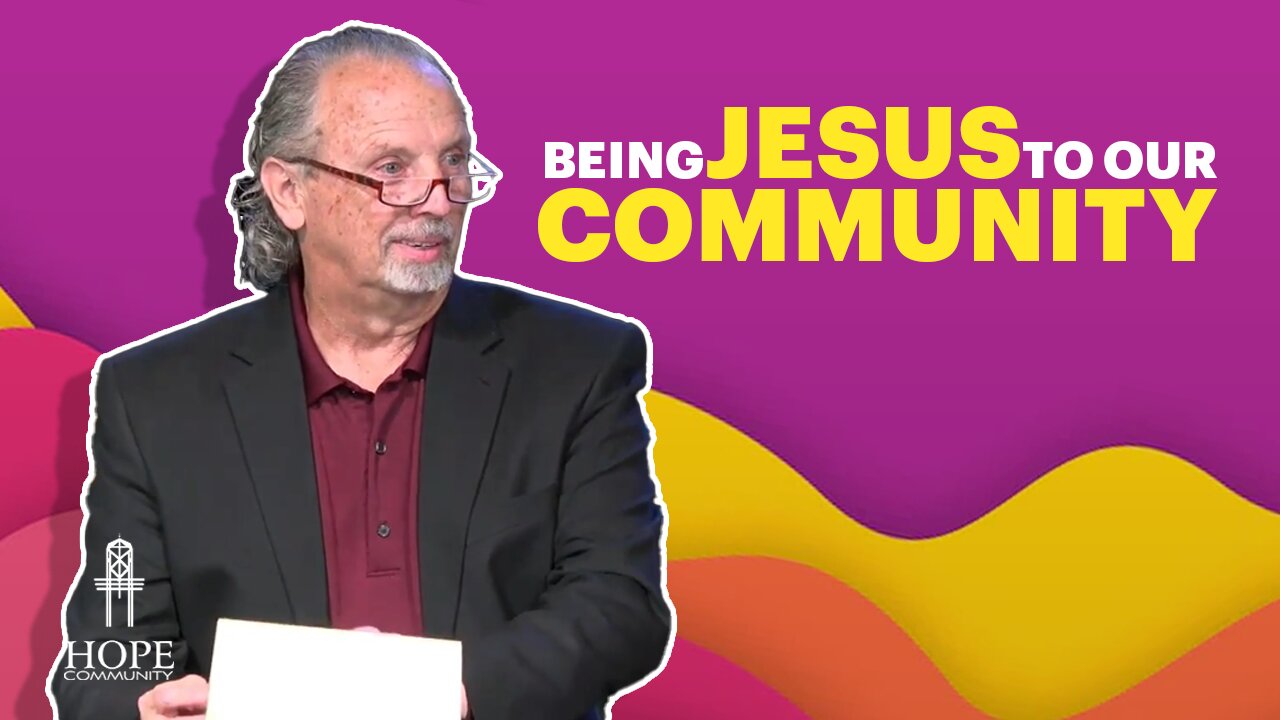 Being Jesus to Our Community | Hope Community Church | Pastor Brian Lother