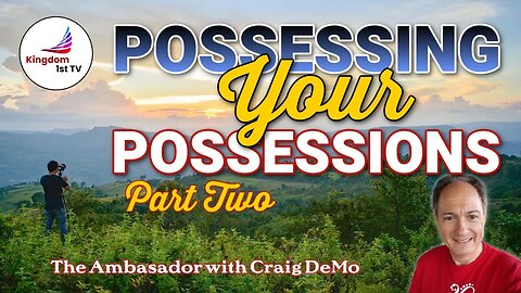 Possessing Your Possessions - Part 2 (The Ambassador with Craig DeMo)