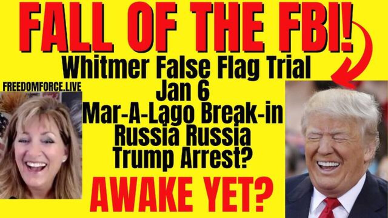 Fall Of The FBI - Whitmer Trial, Jan 6, Trump Arrest?