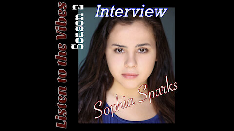 Listen to the Vibes-Sophia Sparks Interview