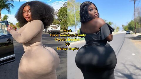 Most Curvy American Model Myesha Boulton VS Maraya Taylor