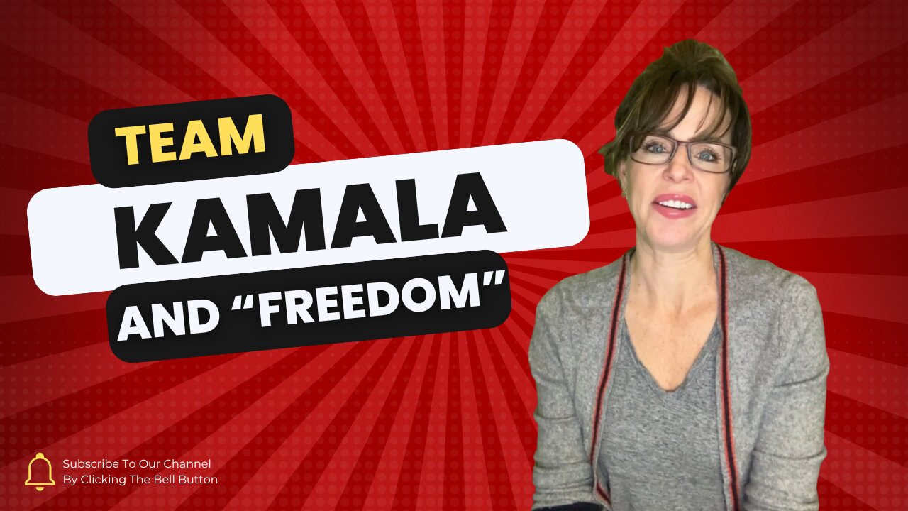 Team Kamala and "freedom"